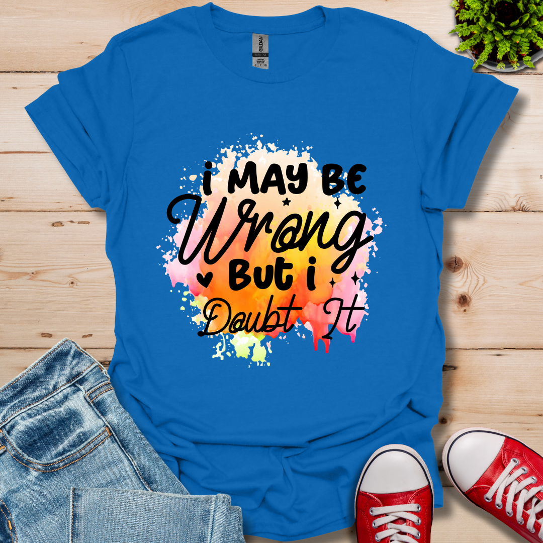 I May be Wrong T-Shirt