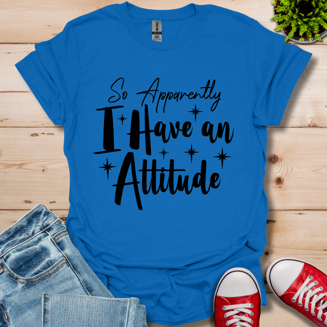 So Apparently I T-Shirt
