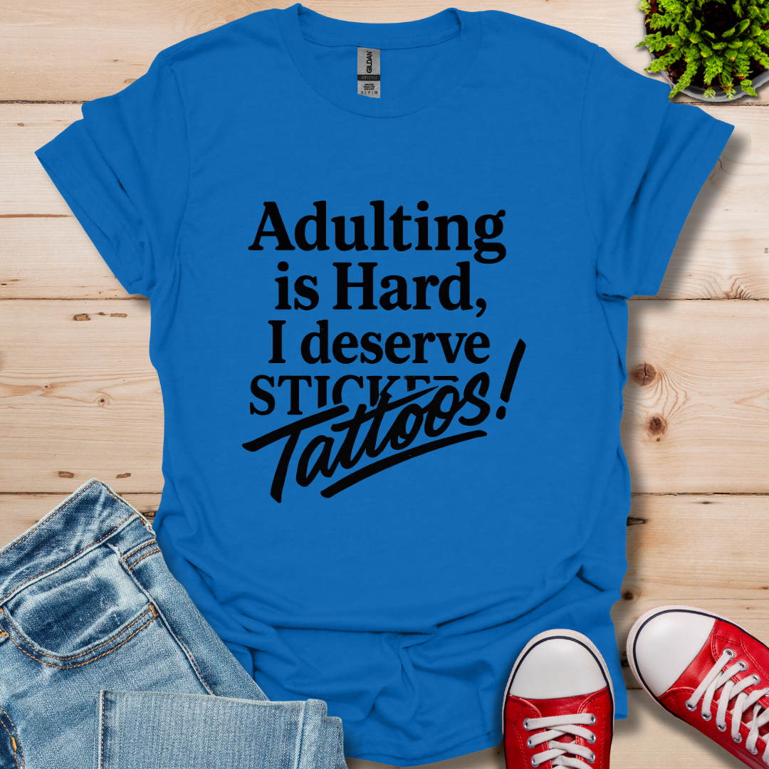 Adulting is Hard T-Shirt
