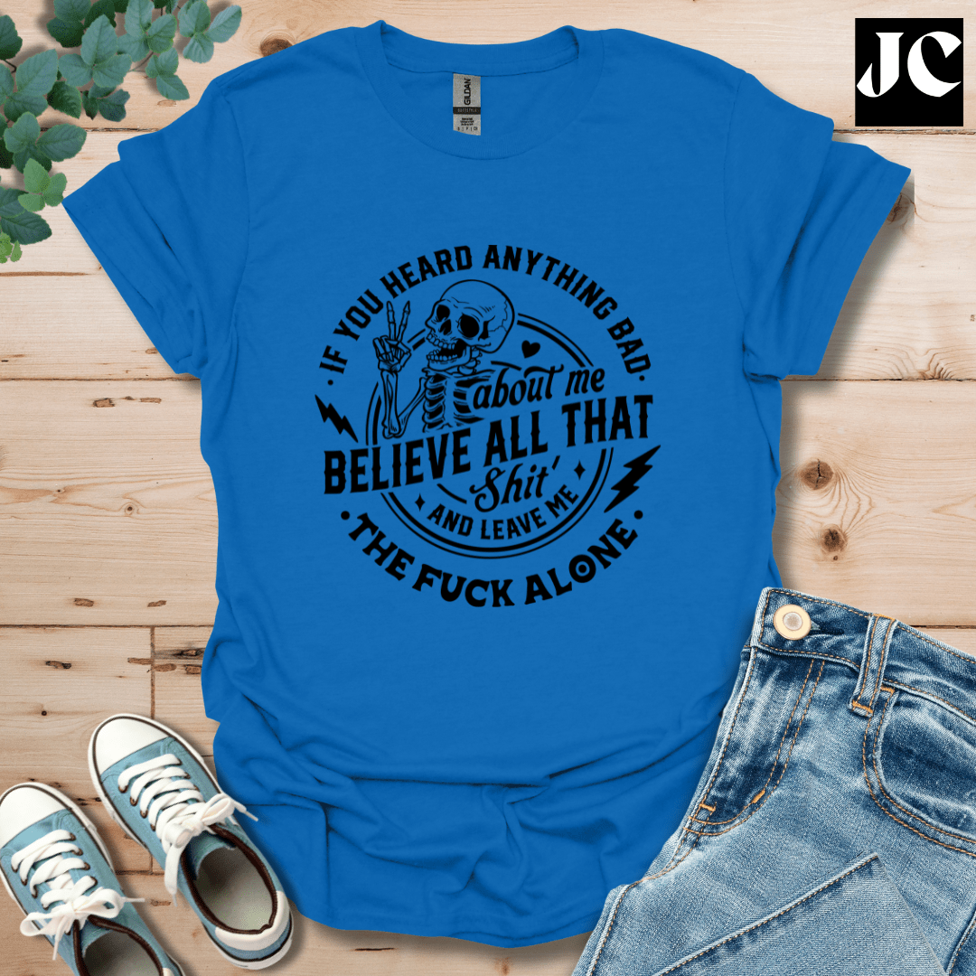 If You Heard Anything T-Shirt