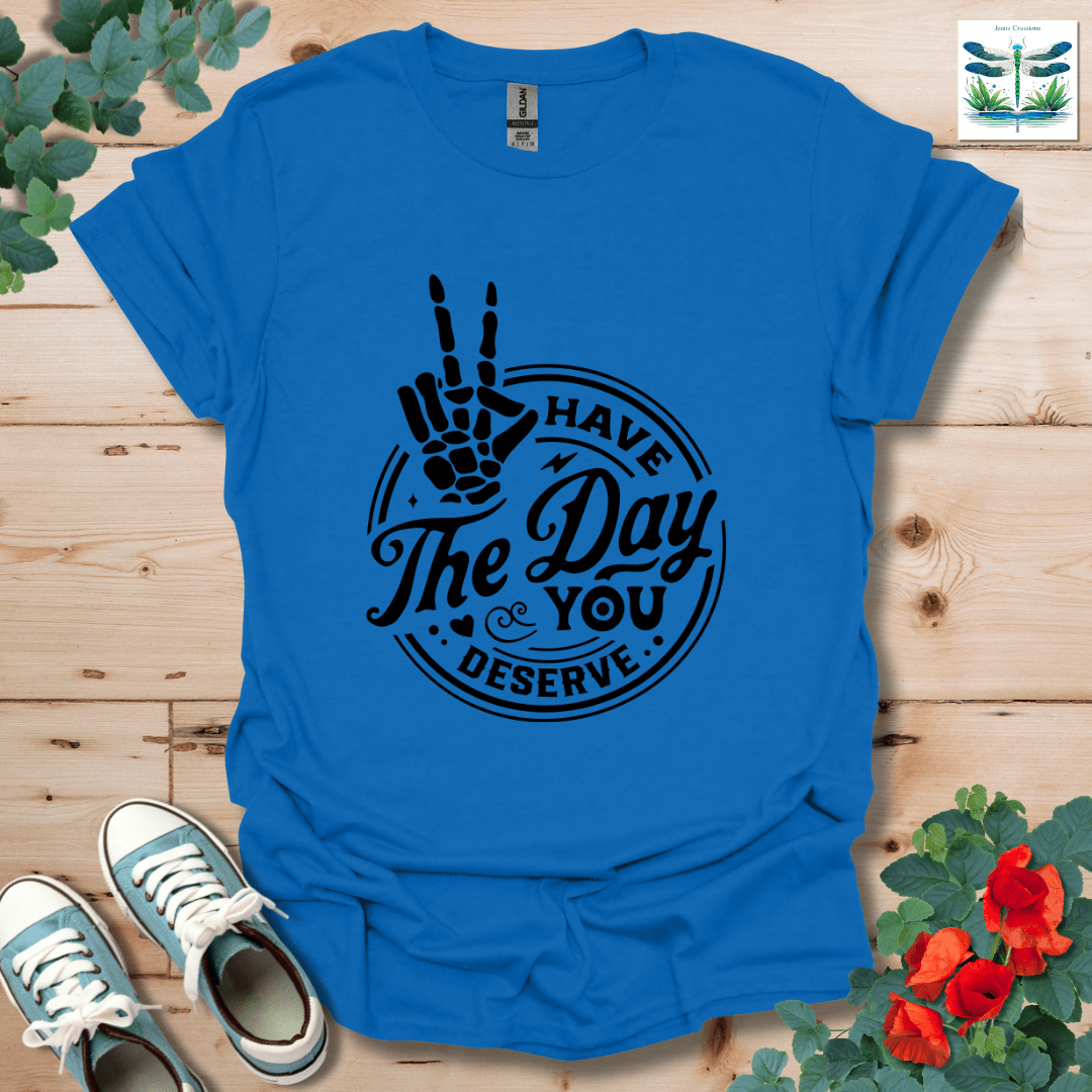 Have The Day T-Shirt