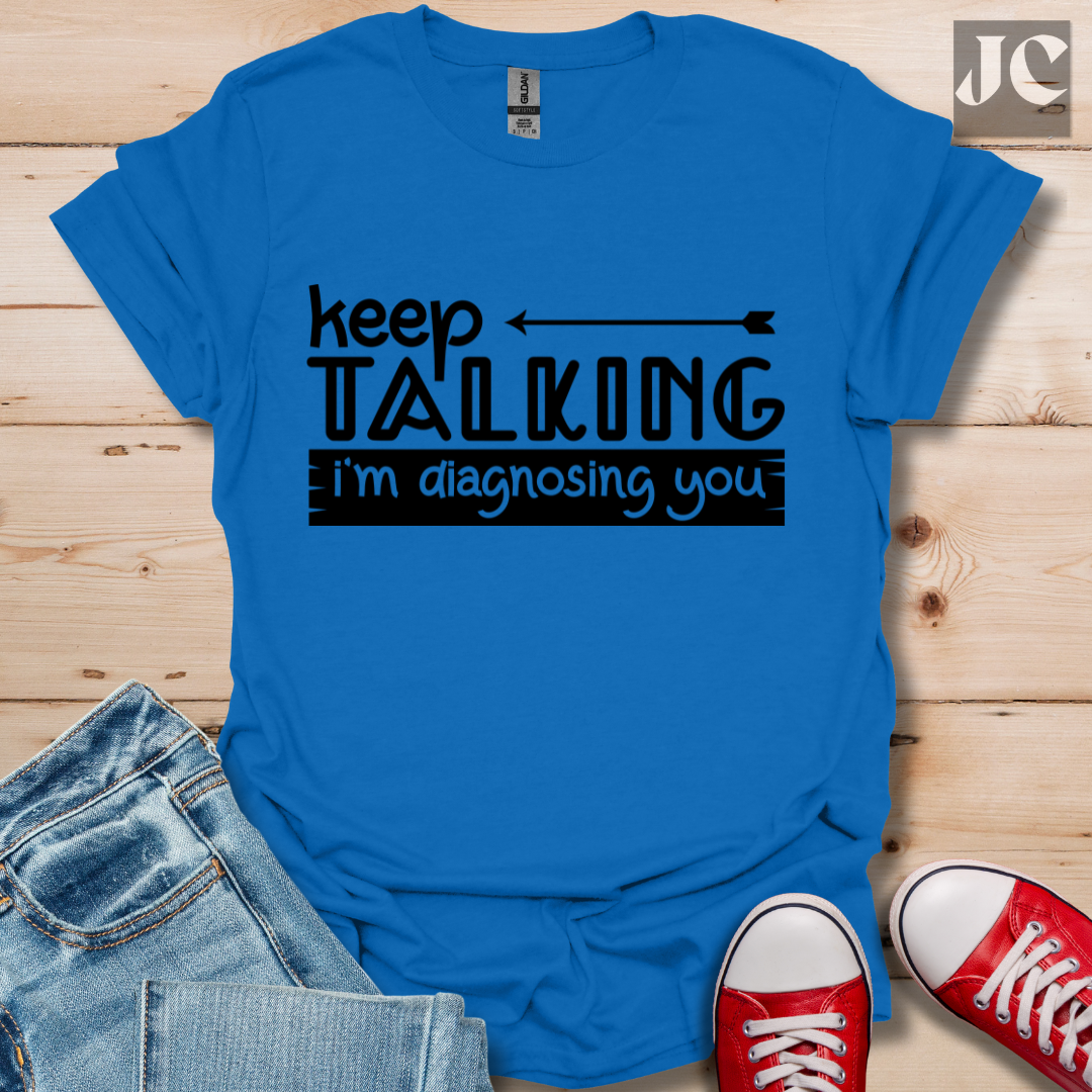 Keep Talking T-Shirt