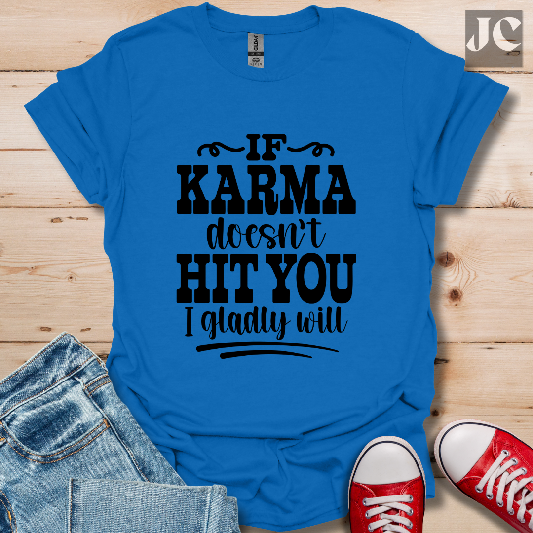 If Karma Doesn't T-Shirt