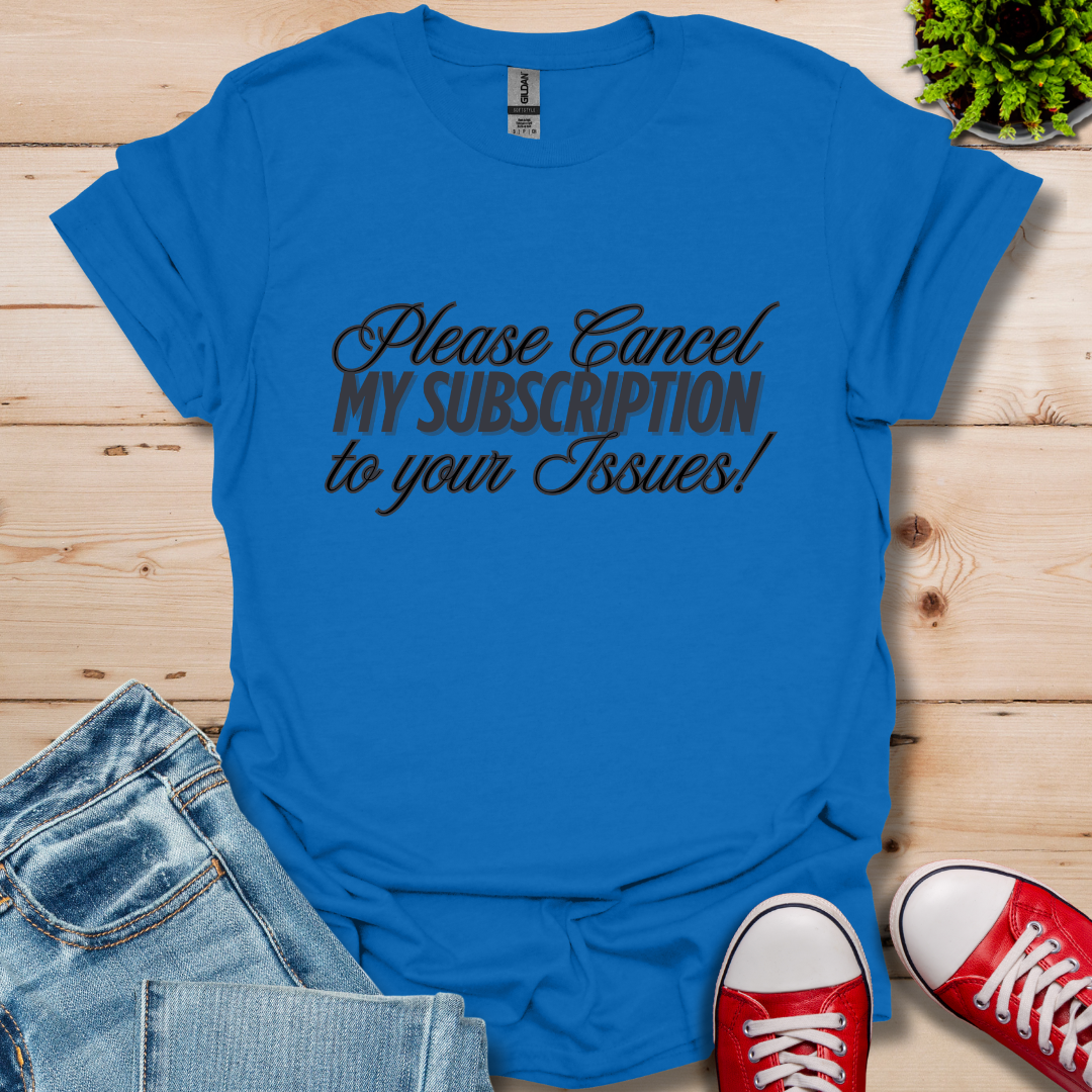 Please Cancel Subscription T-Shirt