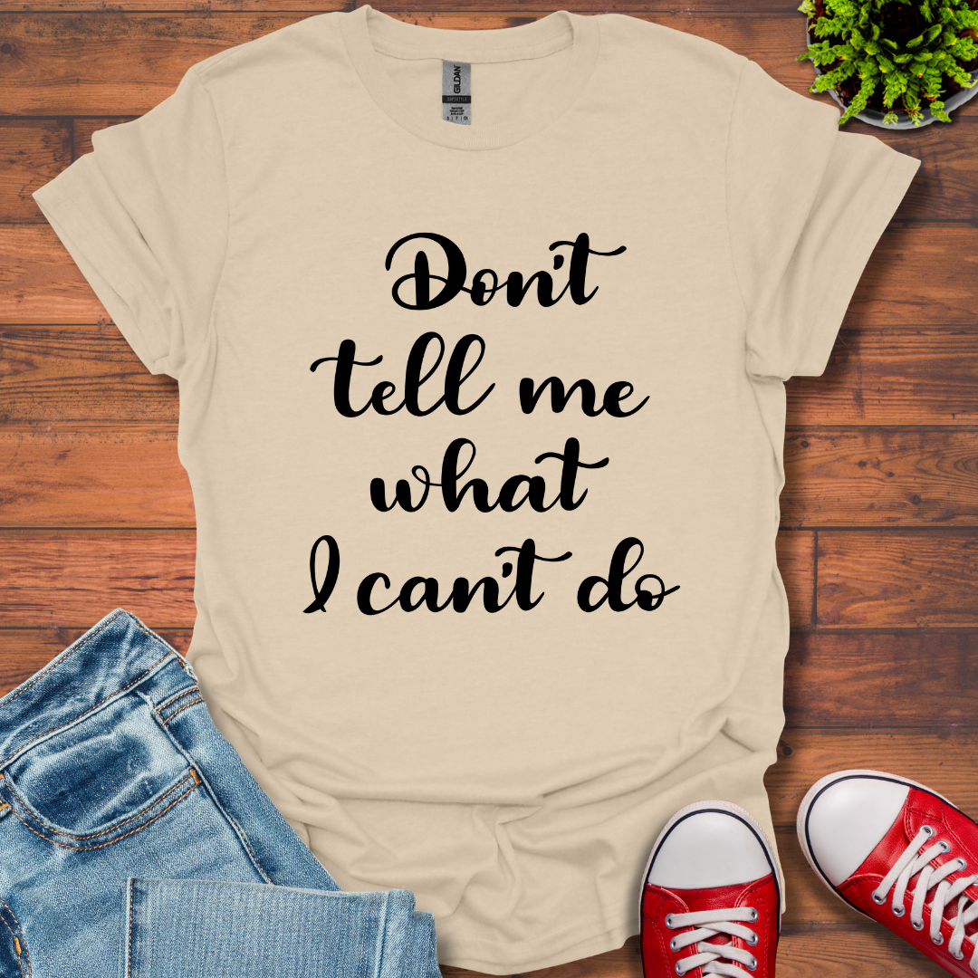 Don't tell me T-Shirt