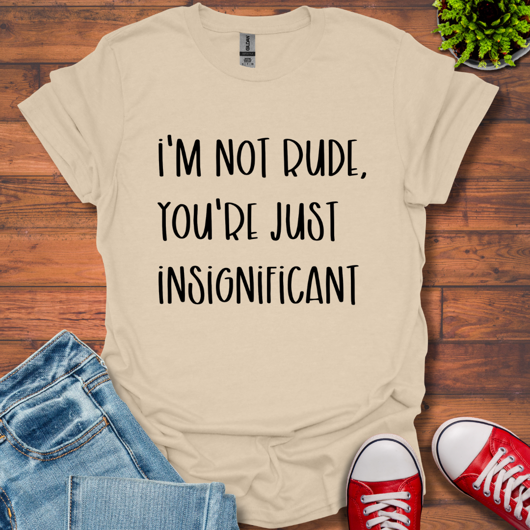I'm Not Rude T-Shirt