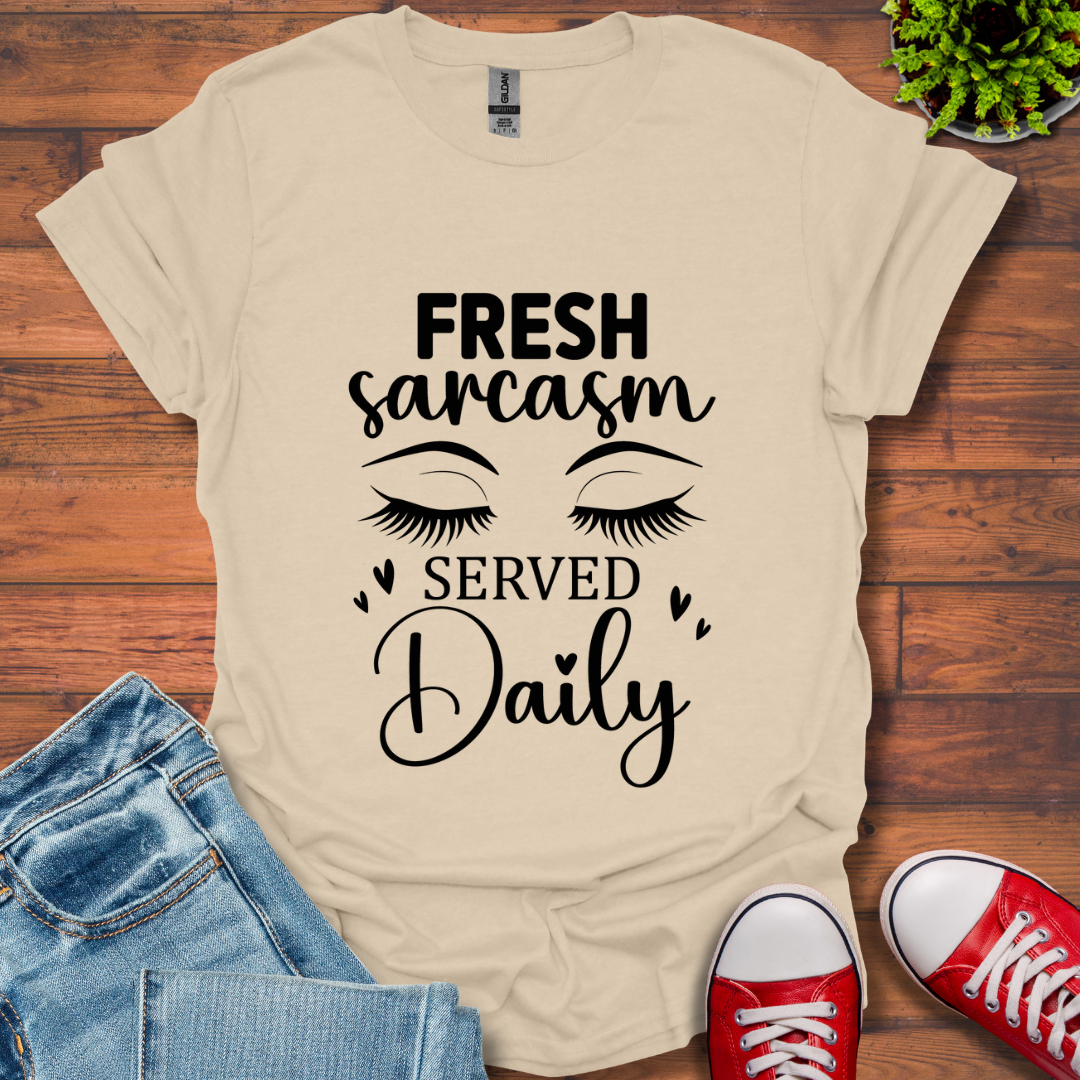 Fresh Sarcasm Daily T-Shirt