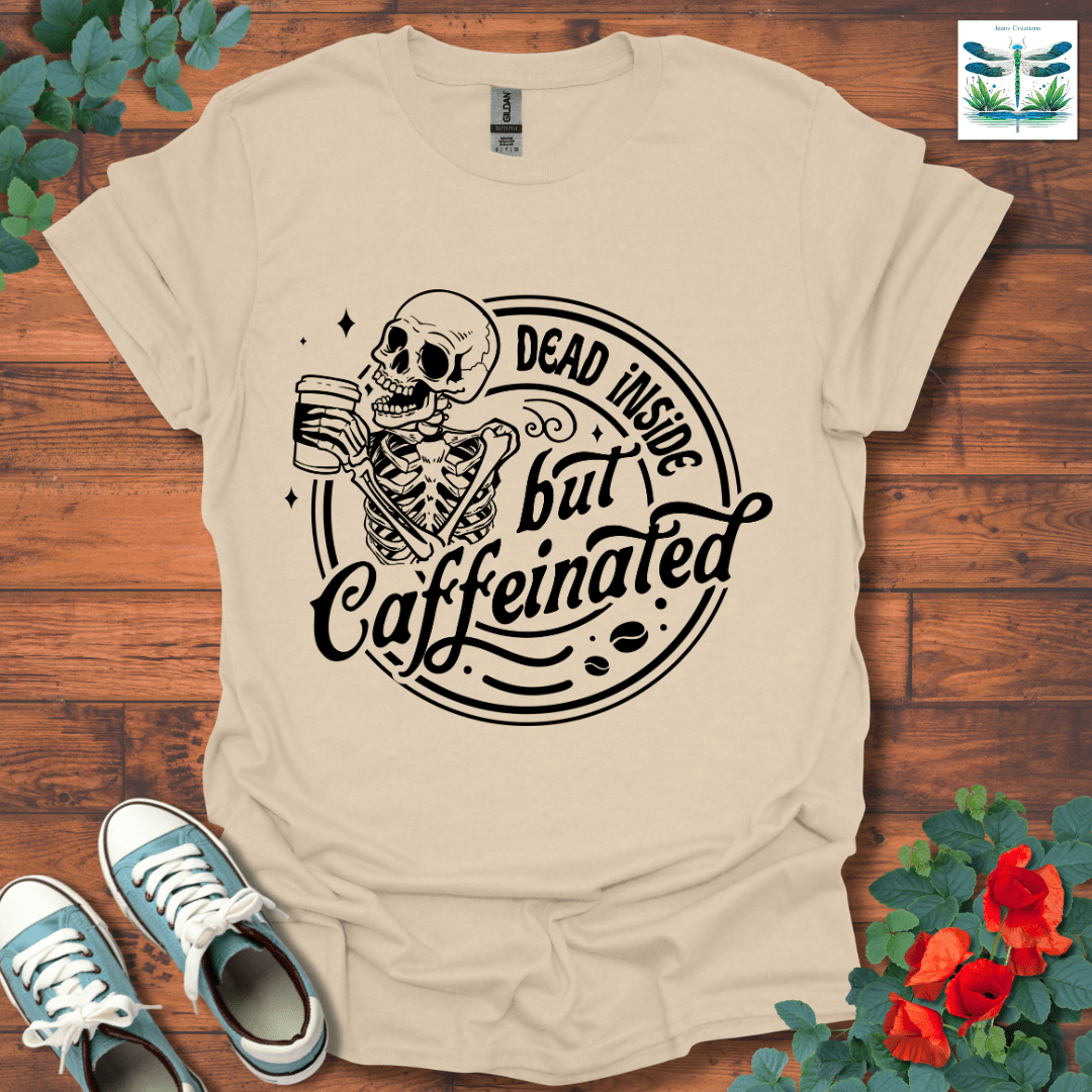 Dead Inside but Caffeinated T-Shirt