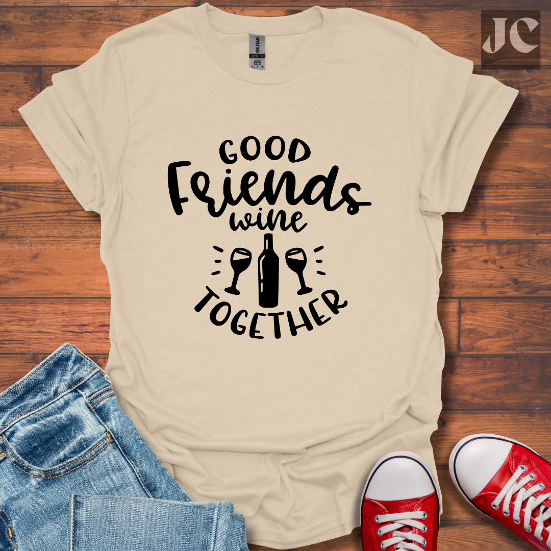 Good Friends Wine T-Shirt
