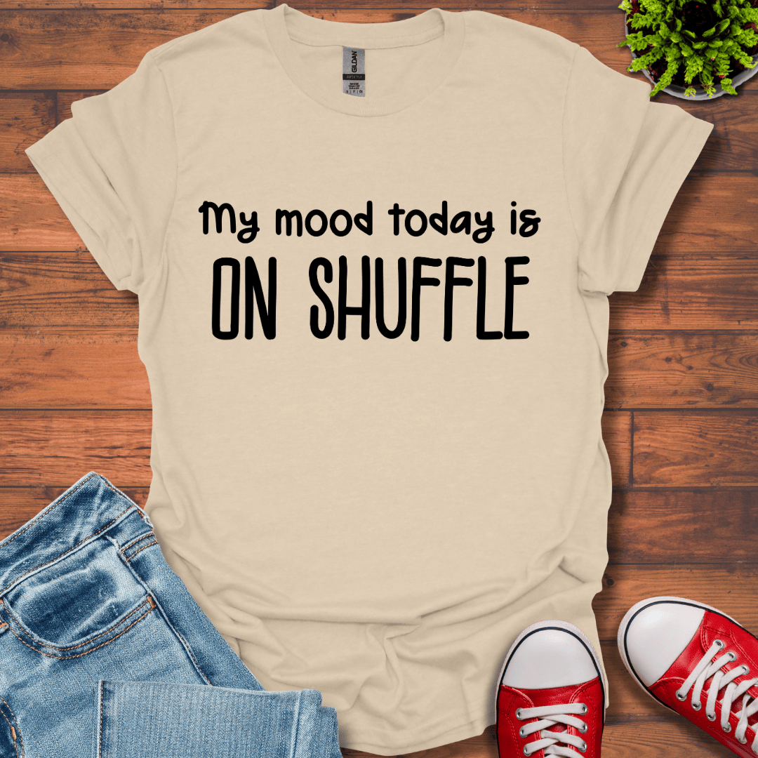 My Mood today T-Shirt