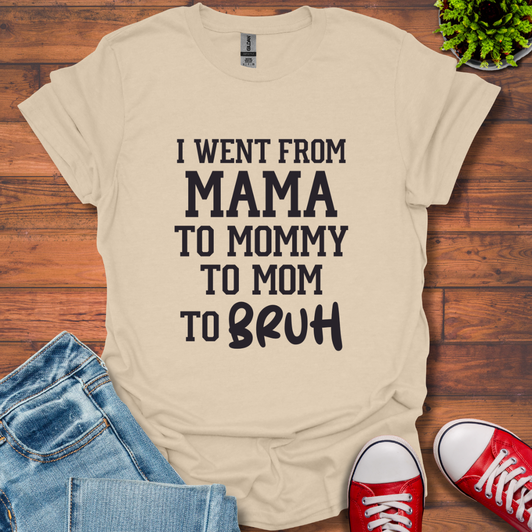 From Mama to Bruh T-Shirt
