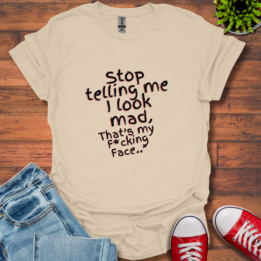 Stop telling Me T-Shirt
