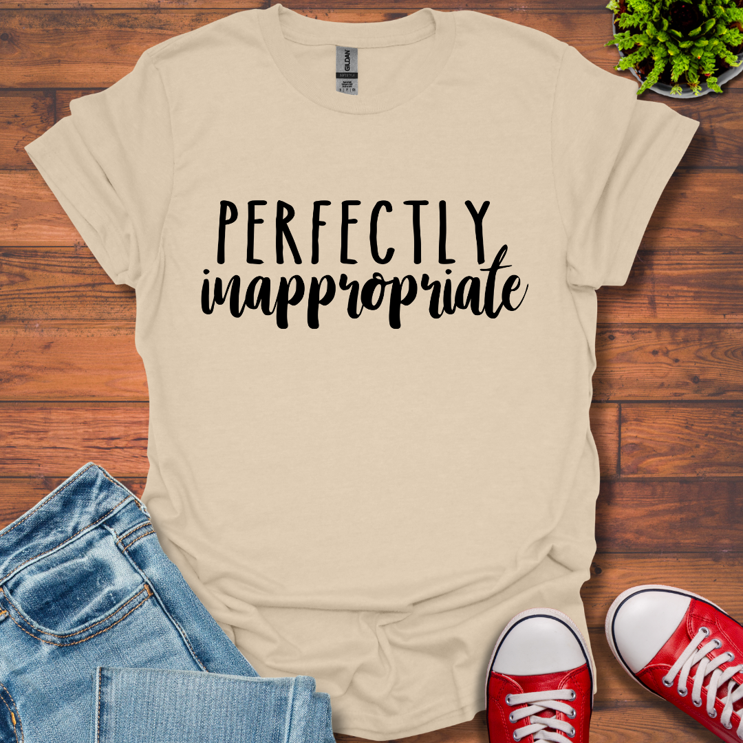 Perfectly Inappropriate T-Shirt