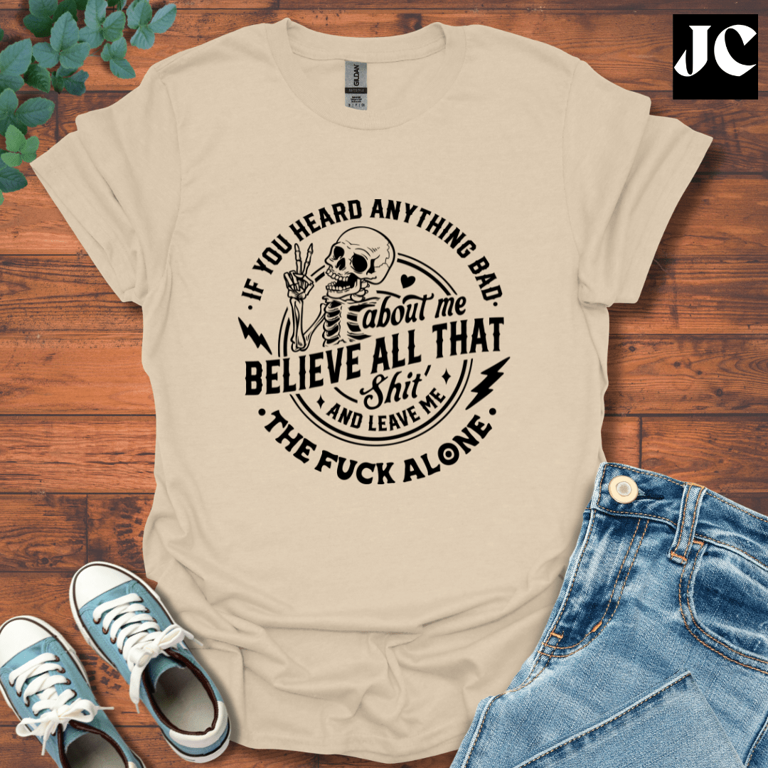 If You Heard Anything T-Shirt