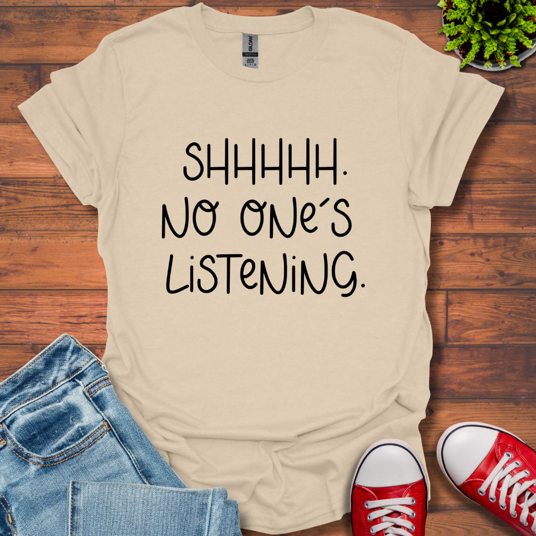No One is Listening T-Shirt