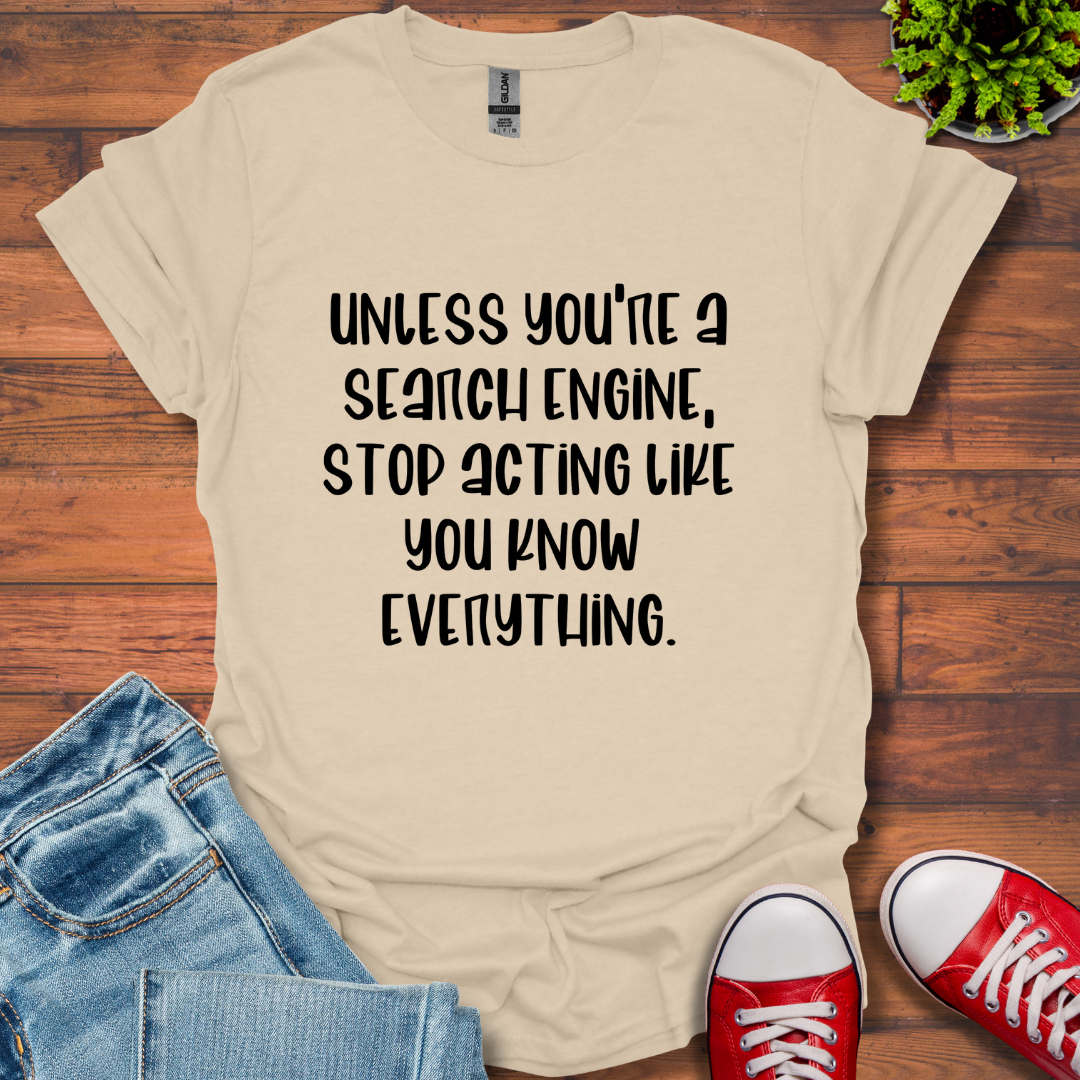 Unless You're a Search T-Shirt