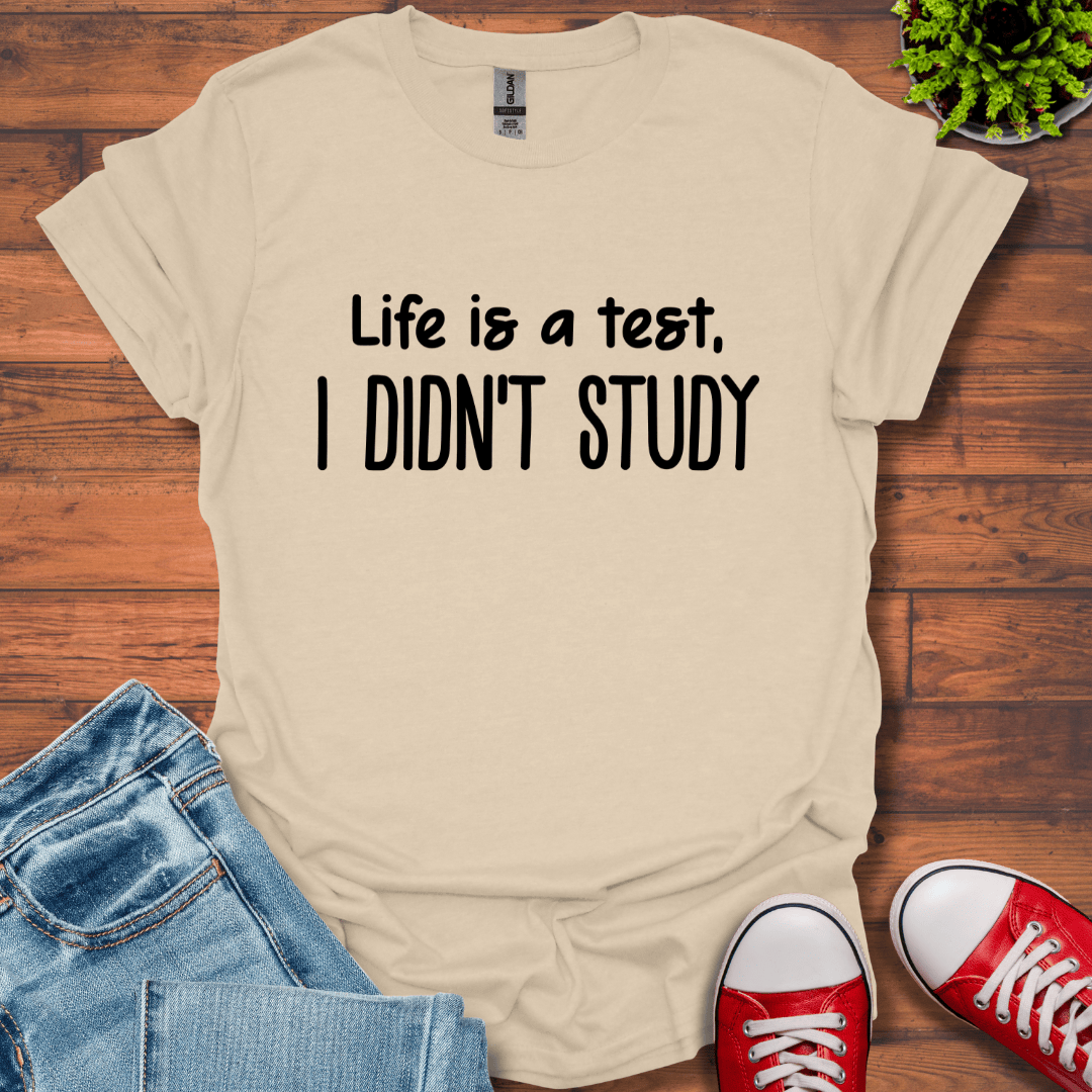 I Didn't Study T-Shirt