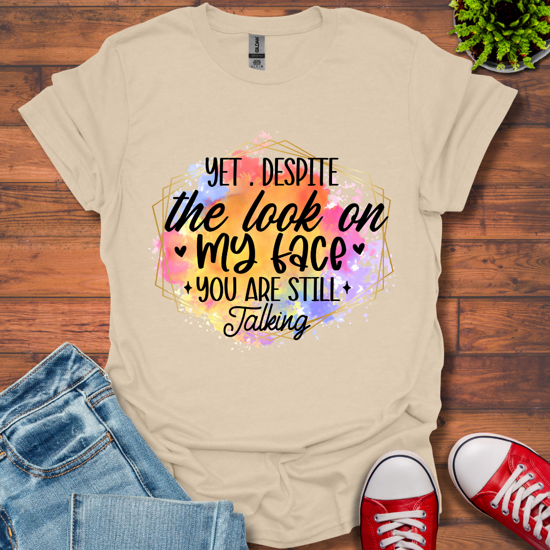 Yet Despite the Look T-Shirt