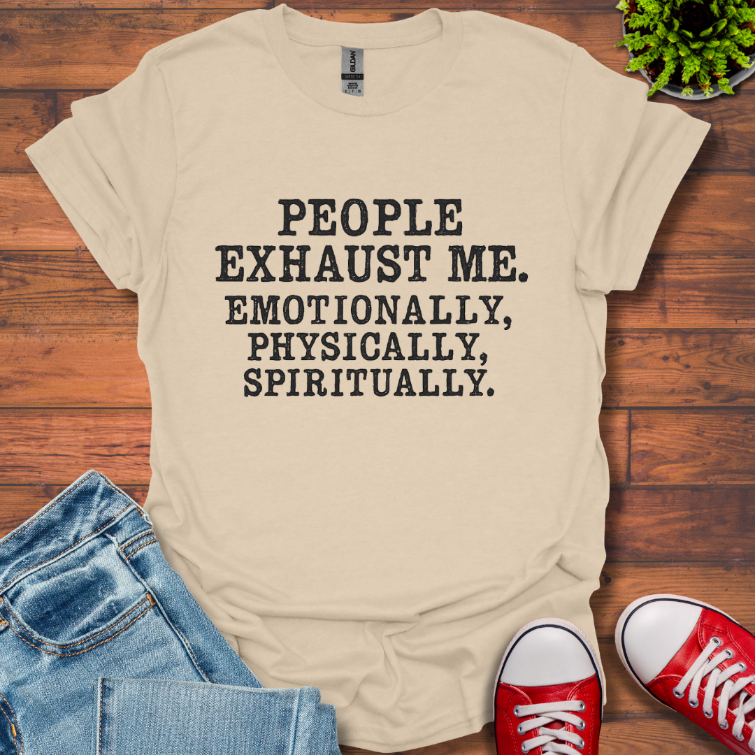 People Exhaust Me T-Shirt