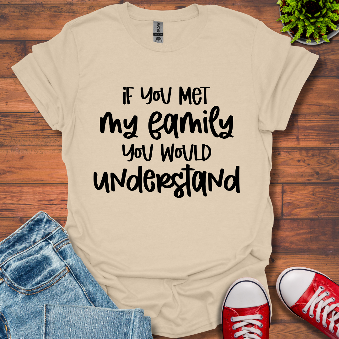 If you met my Family T-Shirt