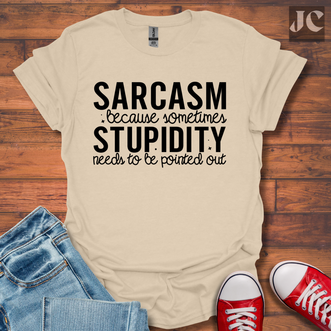 Sarcasm Because Sometimes T-Shirt