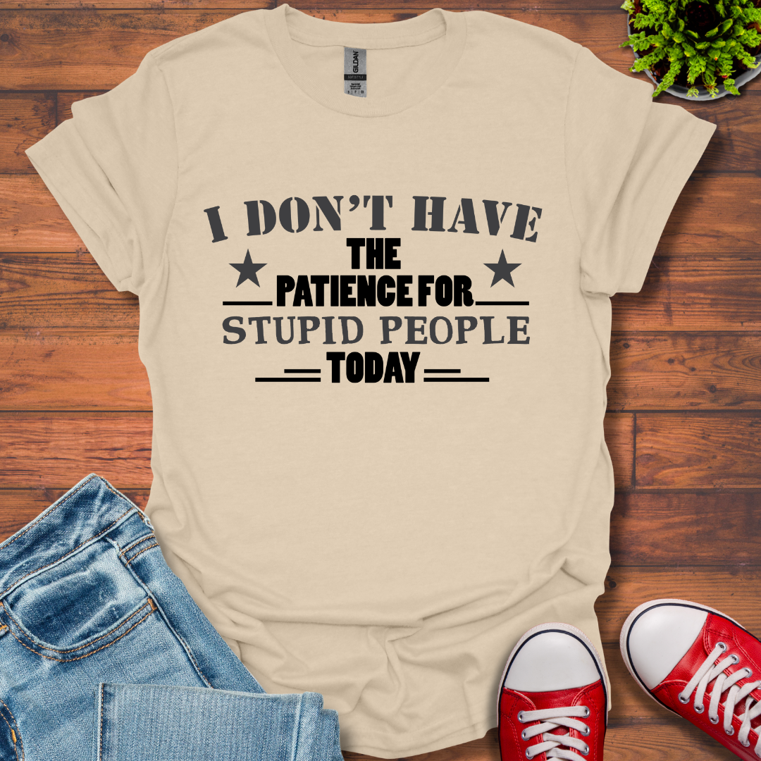 I Don't Have Patience T-Shirt