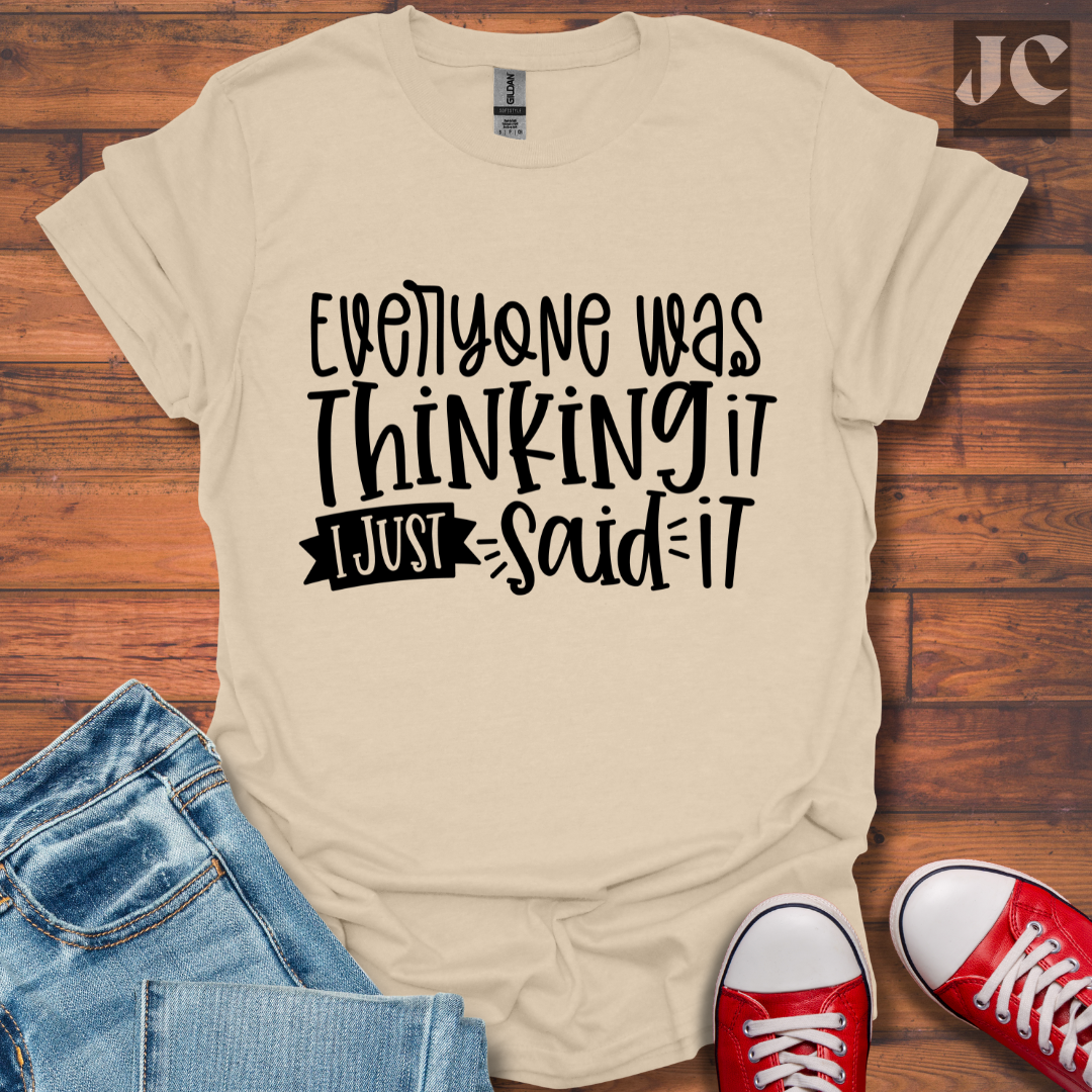 Everyone was Thinking it T-Shirt