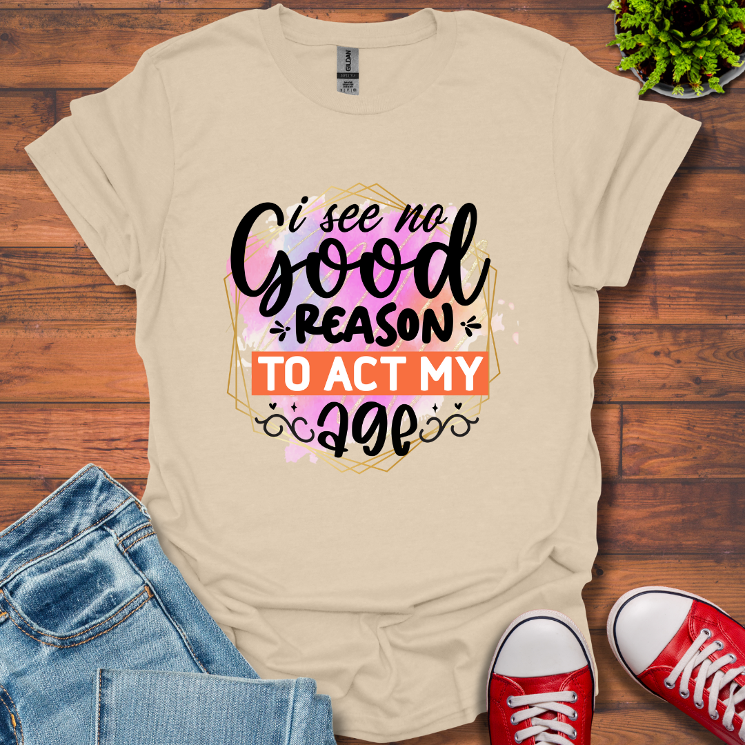 No Good Reason T-Shirt