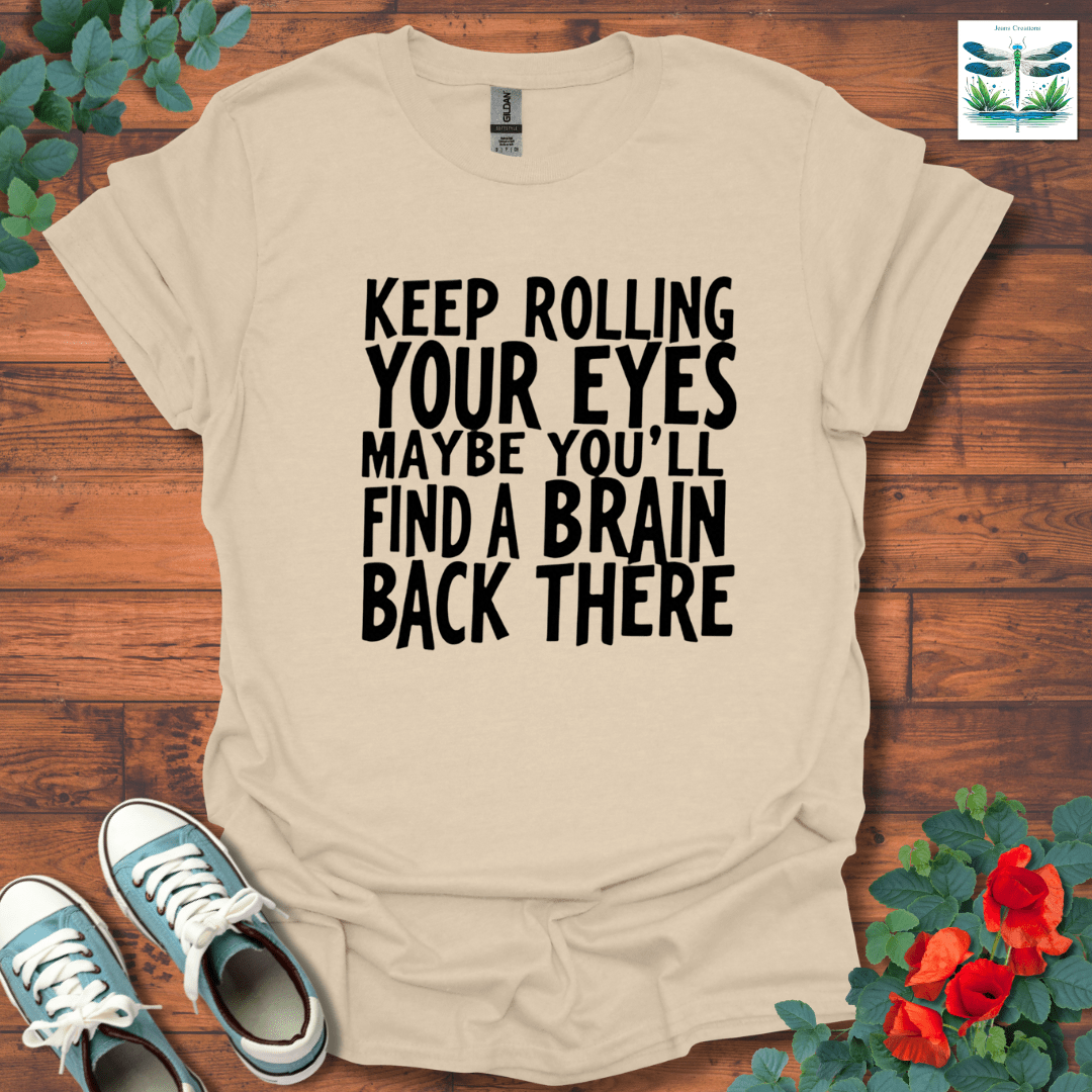 Keep Rolling Your Eyes T-Shirt