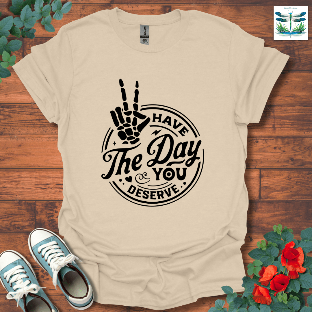 Have The Day T-Shirt