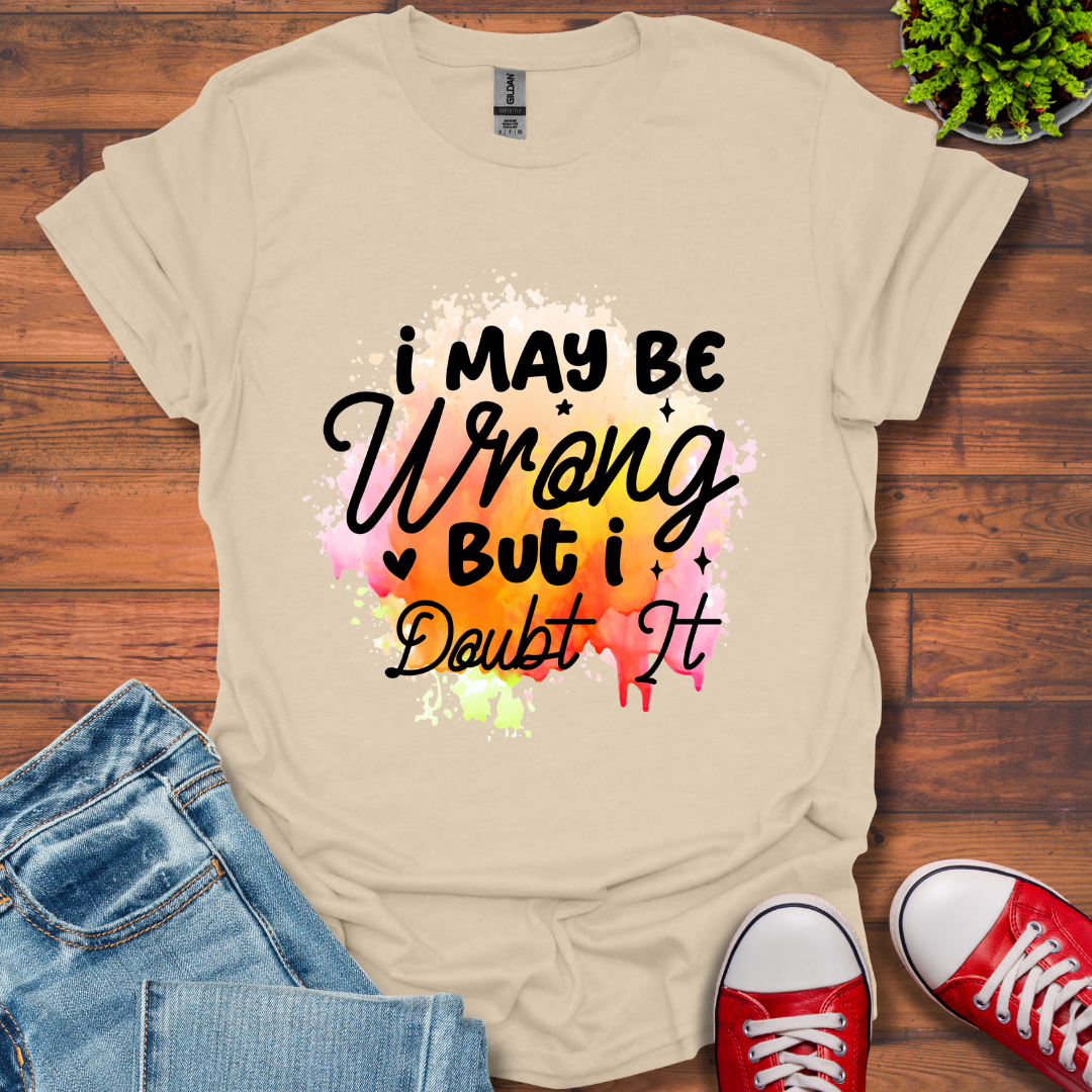 I May be Wrong T-Shirt