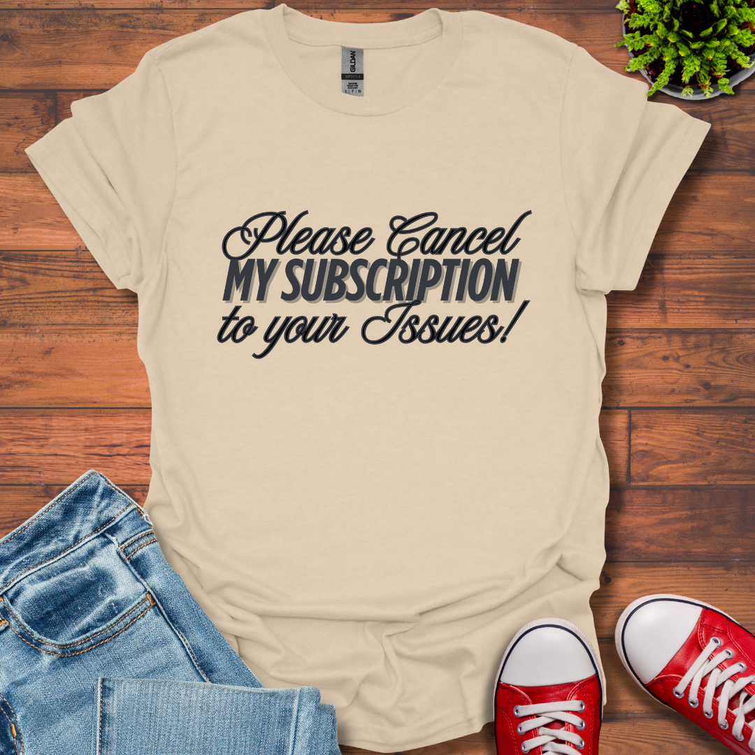 Please Cancel Subscription T-Shirt