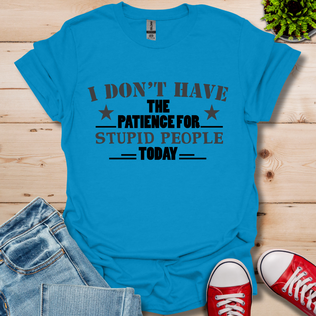 I Don't Have Patience T-Shirt