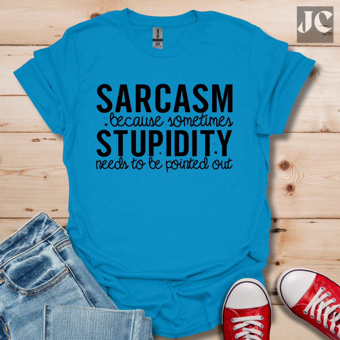 Sarcasm Because Sometimes T-Shirt
