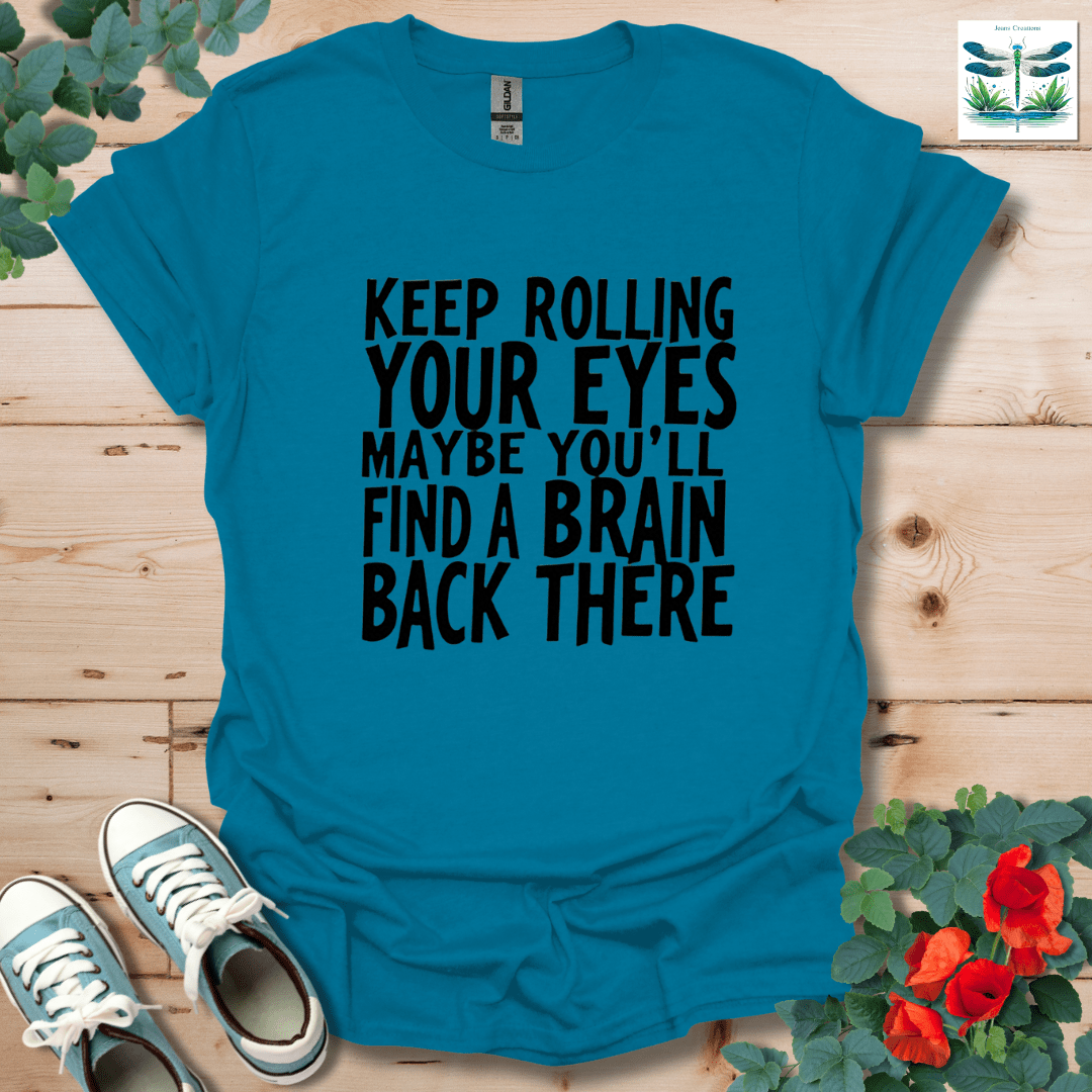 Keep Rolling Your Eyes T-Shirt