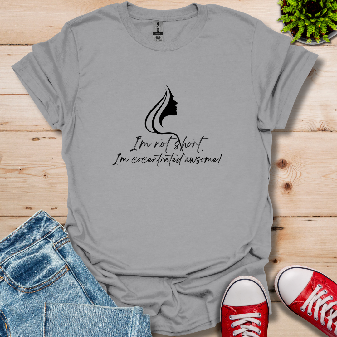 I'm Not Short T-Shirt