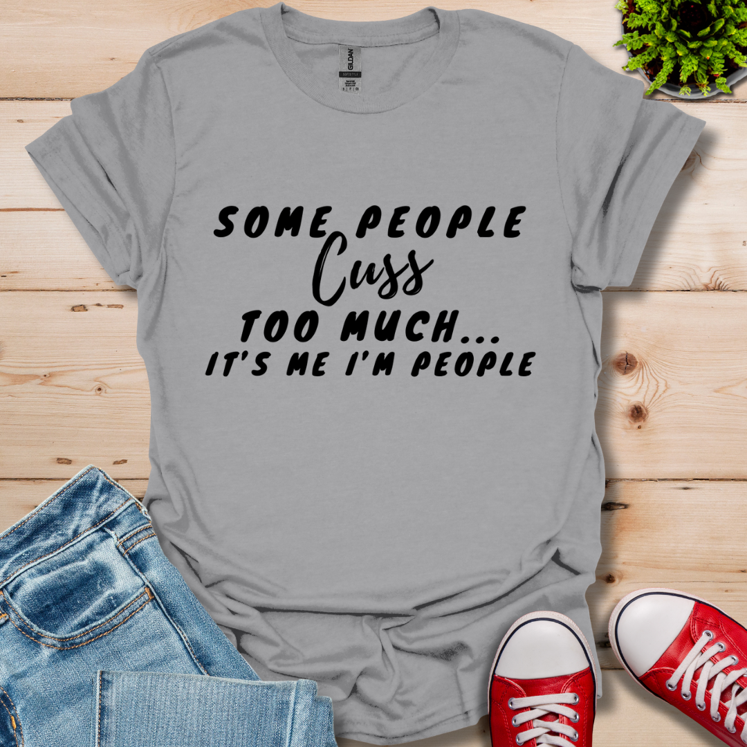 Cuss too much T-Shirt