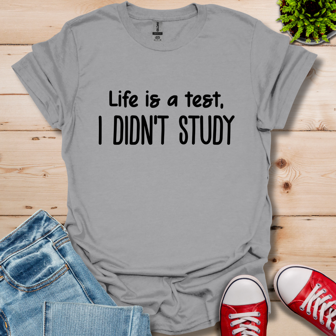 I Didn't Study T-Shirt