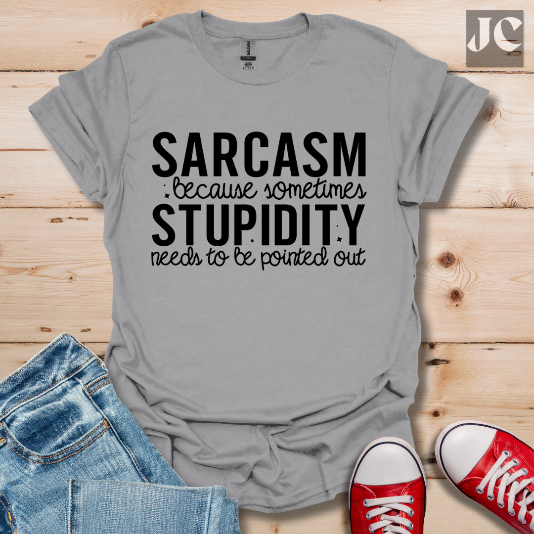 Sarcasm Because Sometimes T-Shirt