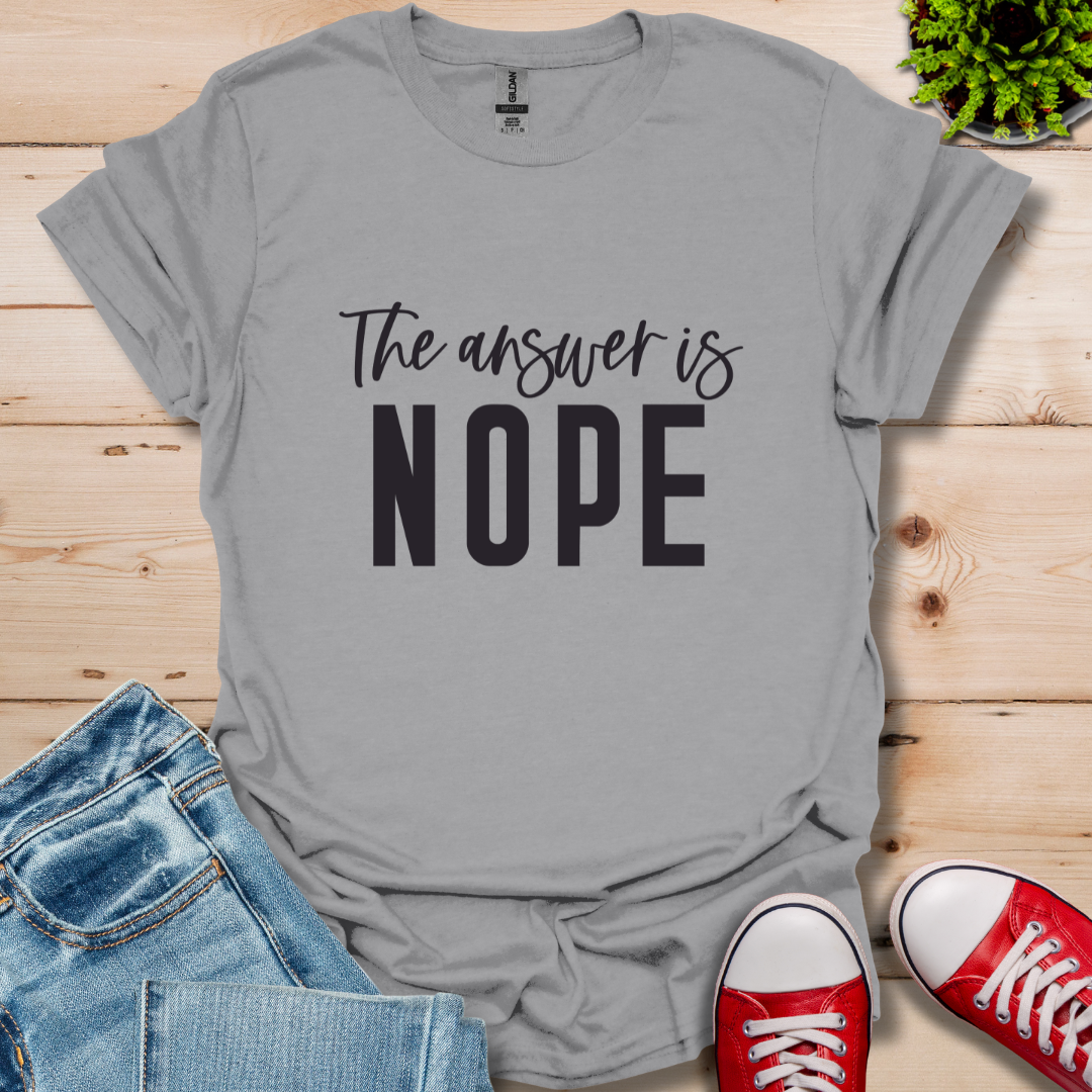 Answer is Nope T-Shirt