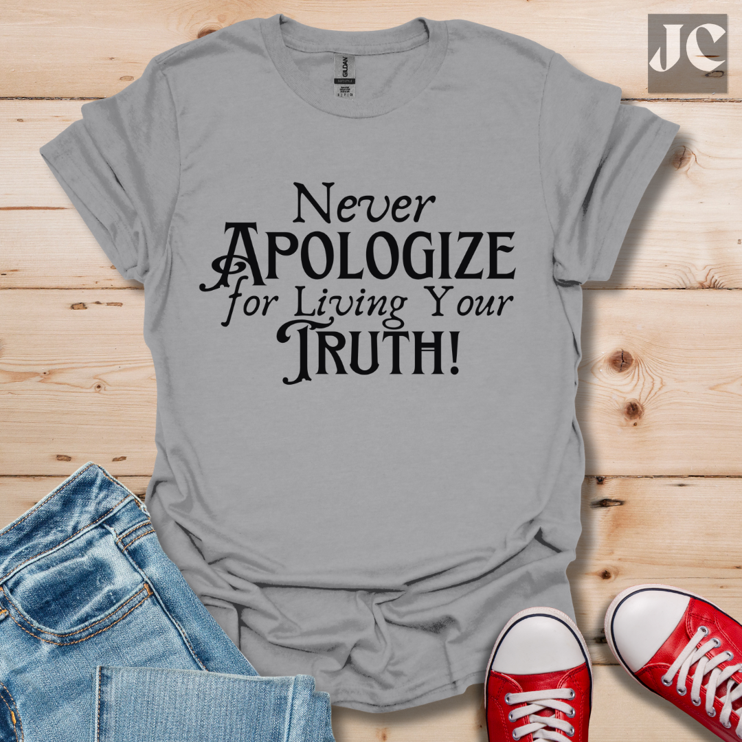 Never Apologize T-Shirt