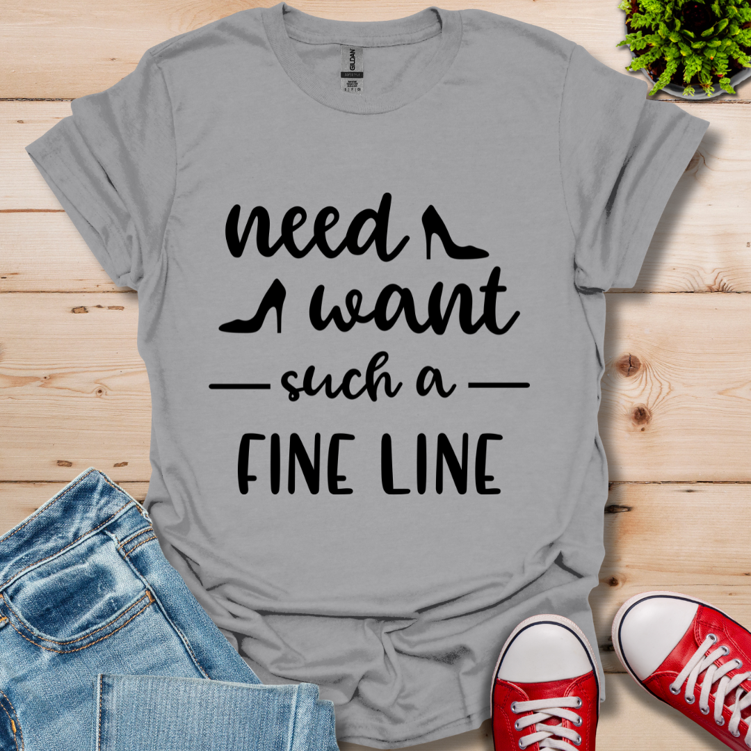 Need Want such a Fine Line T-Shirt
