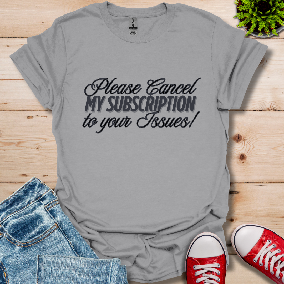 Please Cancel Subscription T-Shirt