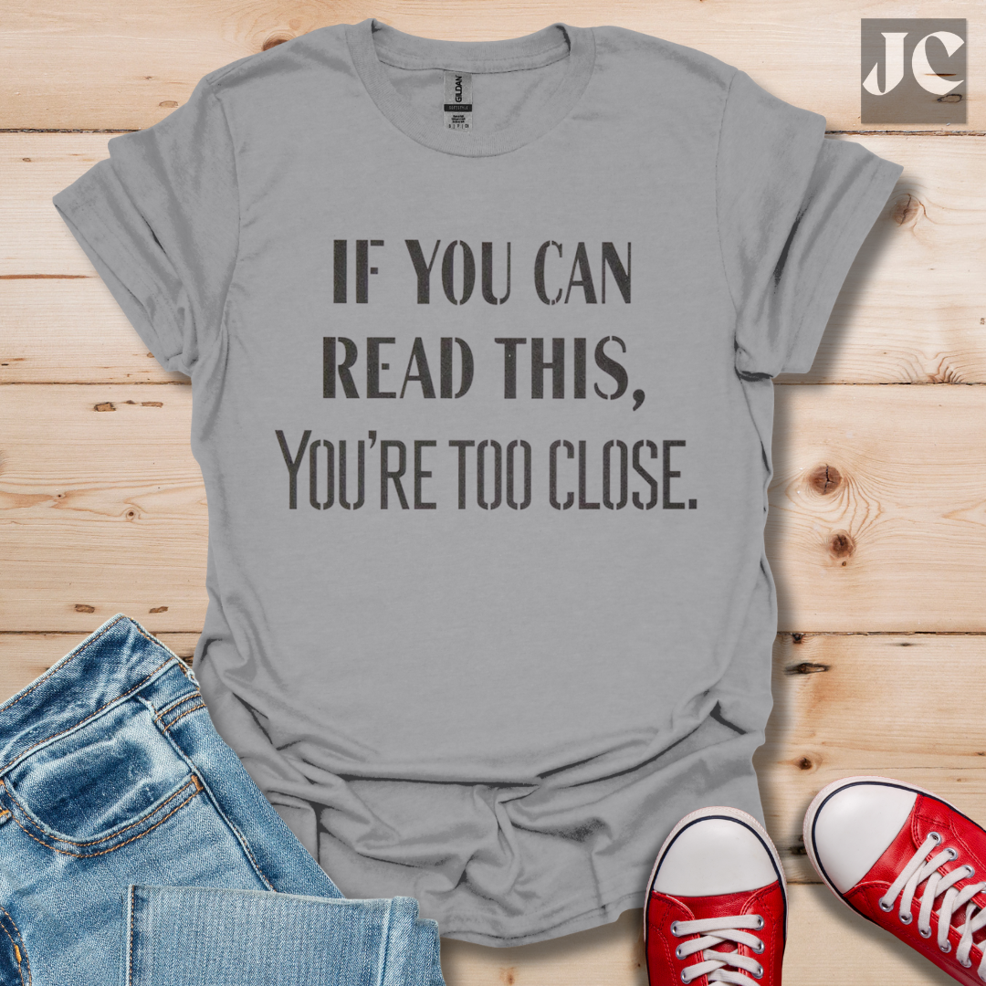 Too Close T-Shirt