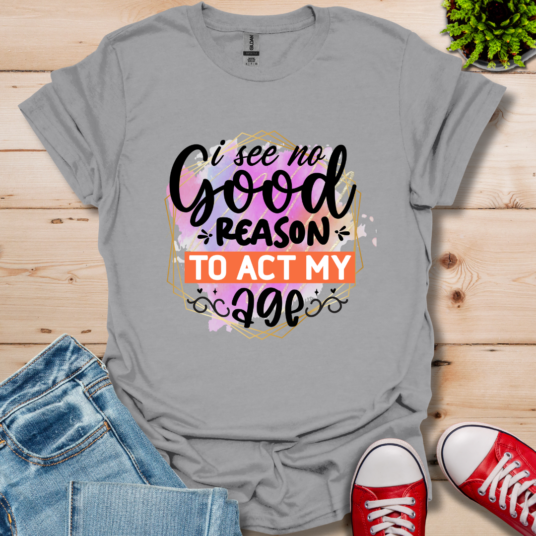 No Good Reason T-Shirt