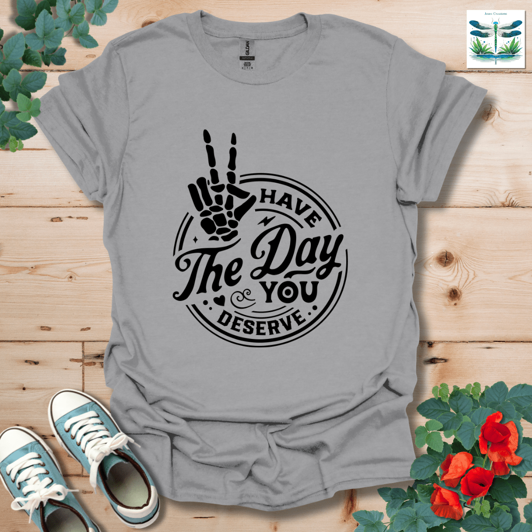 Have The Day T-Shirt