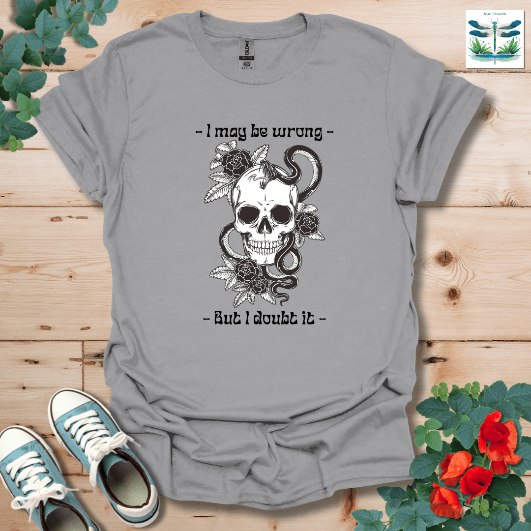 I Doubt It T-Shirt
