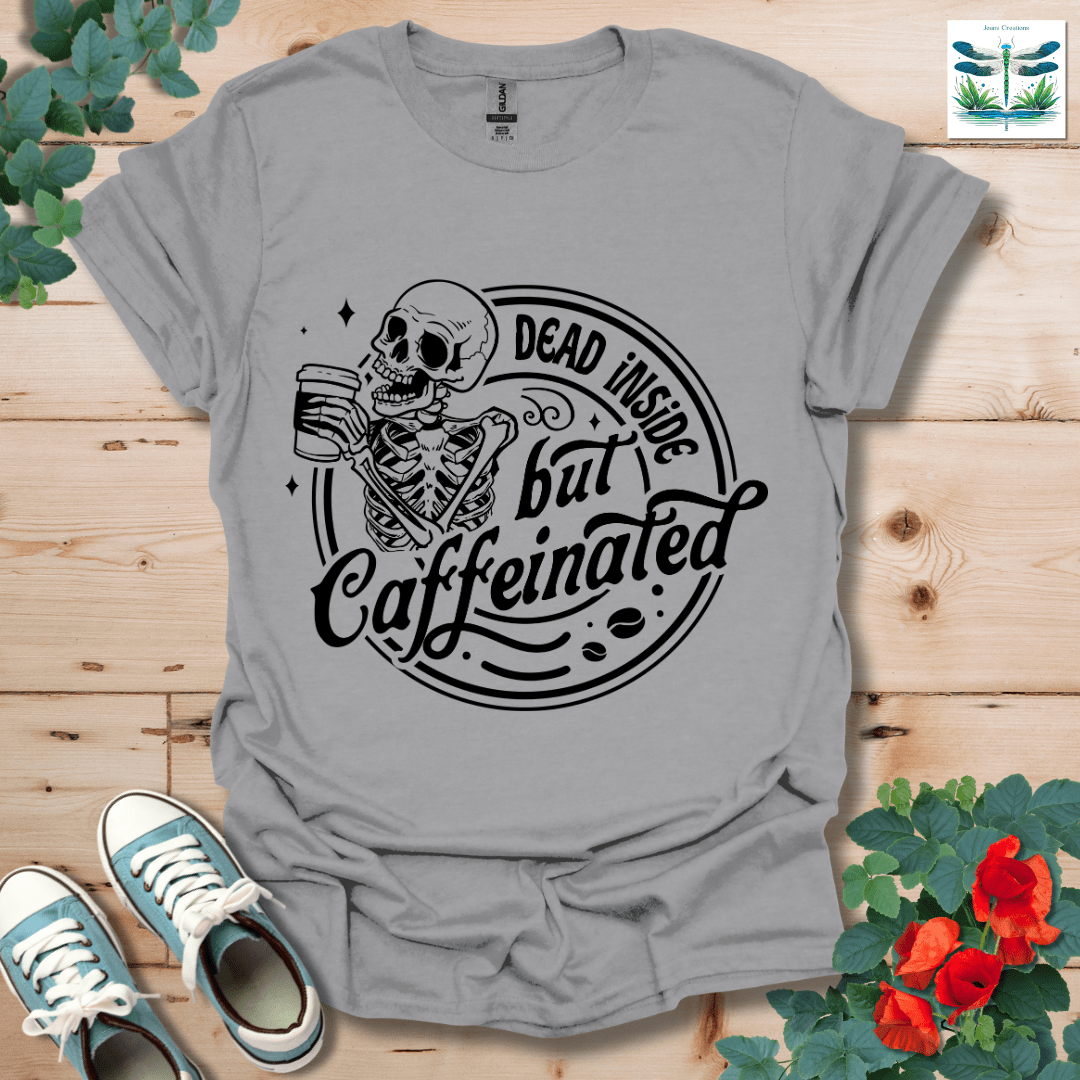Dead Inside but Caffeinated T-Shirt