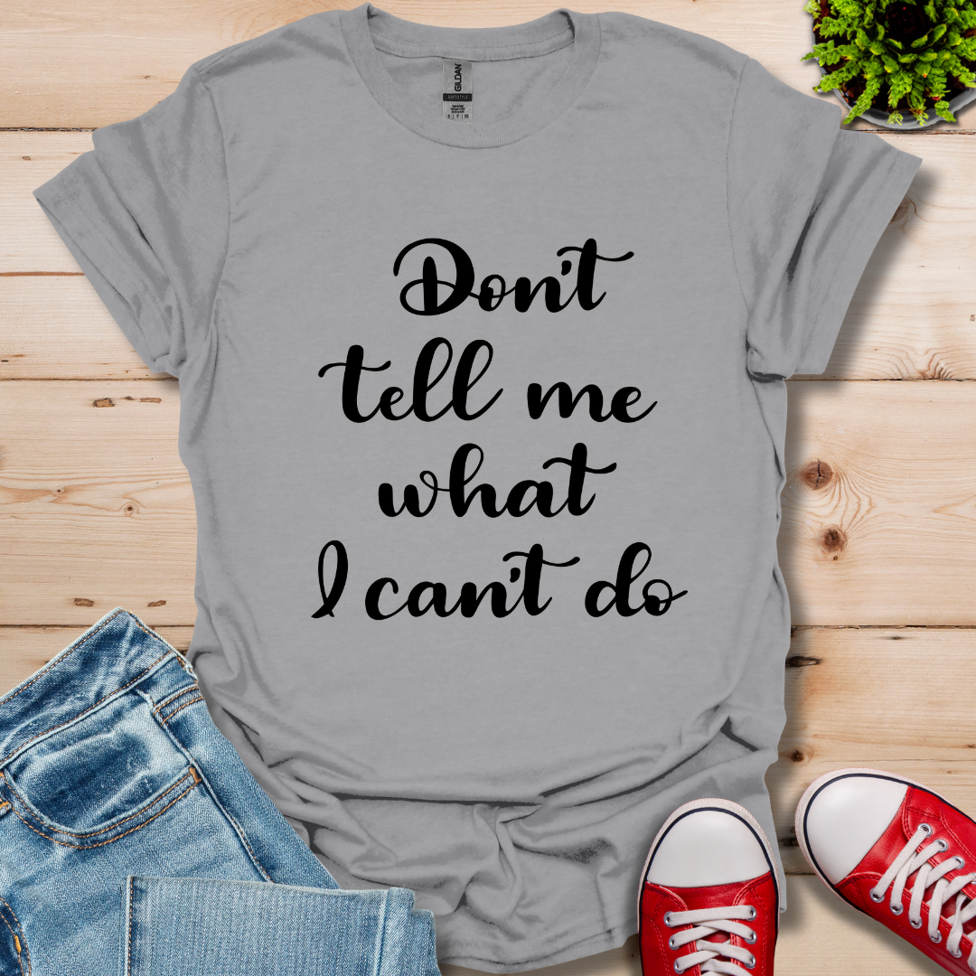Don't tell me T-Shirt