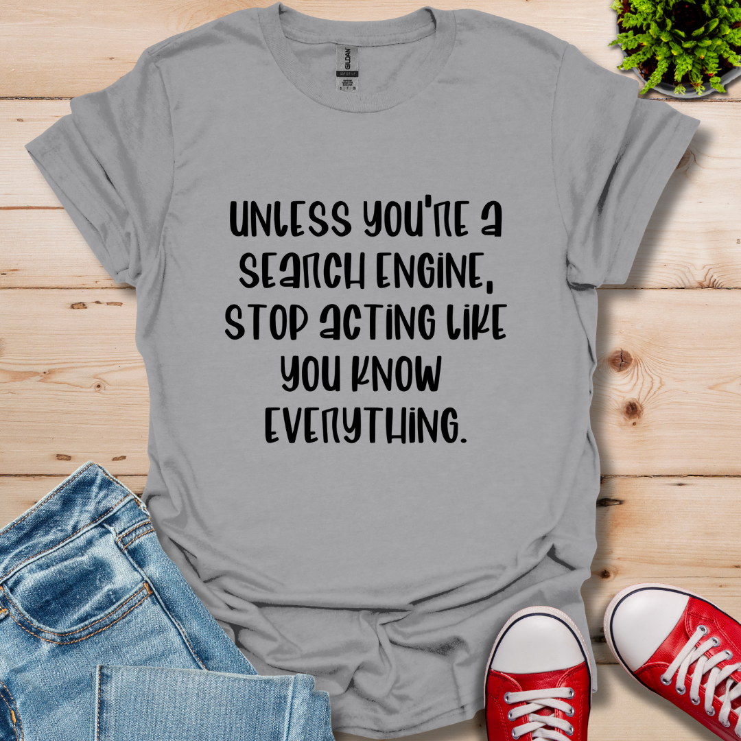Unless You're a Search T-Shirt